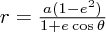 $ r = \frac{a(1-e^2)}{1+e\cos\theta} $