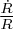 $ \frac{\dot{R}}{R} $