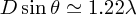 $ D\sin\theta\simeq1.22\lambda $