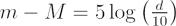 $ m - M = 5\log\left(\frac{d}{10}\right) $