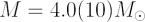 $ M = 4.0(10) M_\odot $