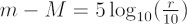 $ m - M = 5 \log_{10} (\frac {r}{10}) $