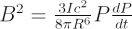 $ B^2 = \frac{3Ic^2}{8\pi R^6} P \frac{dP}{dt} $