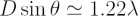 $ D\sin\theta\simeq1.22\lambda $