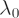 $ \lambda_0 $
