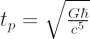 $ t_p = \sqrt{\frac{G\hbar}{c^5}} $