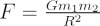 $ F = {{G m_1 m_2}\over{R^2}} $