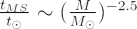 $ \frac{t_{MS}}{t_\odot} \sim (\frac{M}{M_\odot})^{-2.5} $