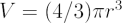 $  V = (4/3) \pi r^3^  $