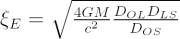 $ \xi_E = \sqrt{\frac{4GM}{c^2}\frac{D_{OL}D_{LS}}{D_{OS}}} $